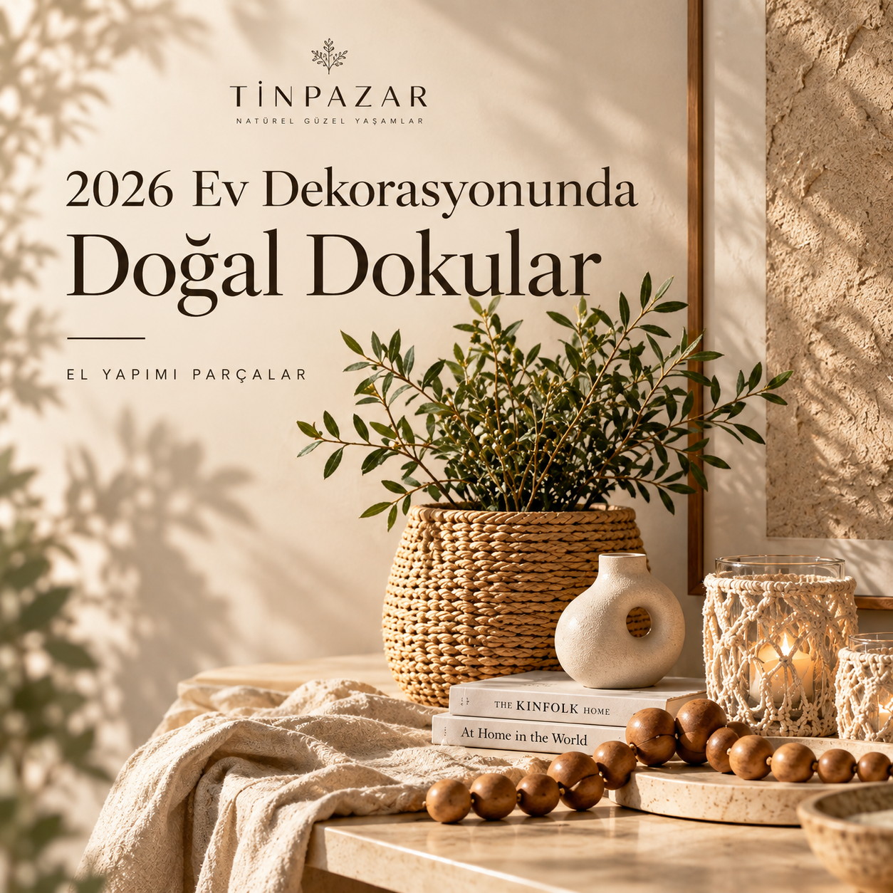 2026 Ev Dekorasyonunda El Yapımı Dokular, Doğal Malzemeler ve Zanaat İzleri